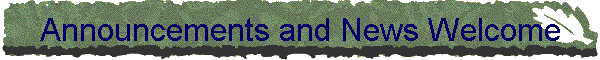 Announcements and News Welcome
